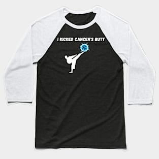 I kicked cancer's butt Baseball T-Shirt